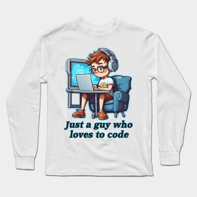 Just a guy who loves to code Long Sleeve T-Shirt by JnS Merch Store